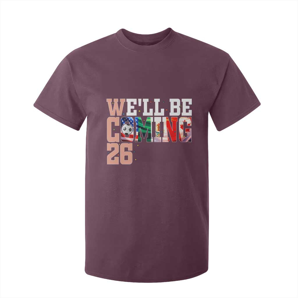 We Will Be Coming 26 T Shirt For Kid USA Mexico Canada Football Supporters Gift TS12 Maroon Print Your Wear