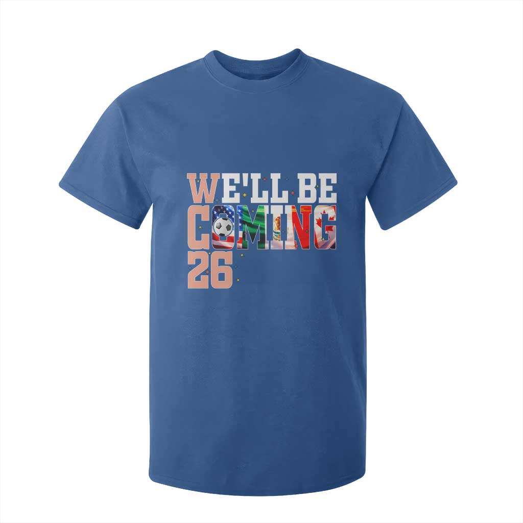We Will Be Coming 26 T Shirt For Kid USA Mexico Canada Football Supporters Gift TS12 Royal Blue Print Your Wear
