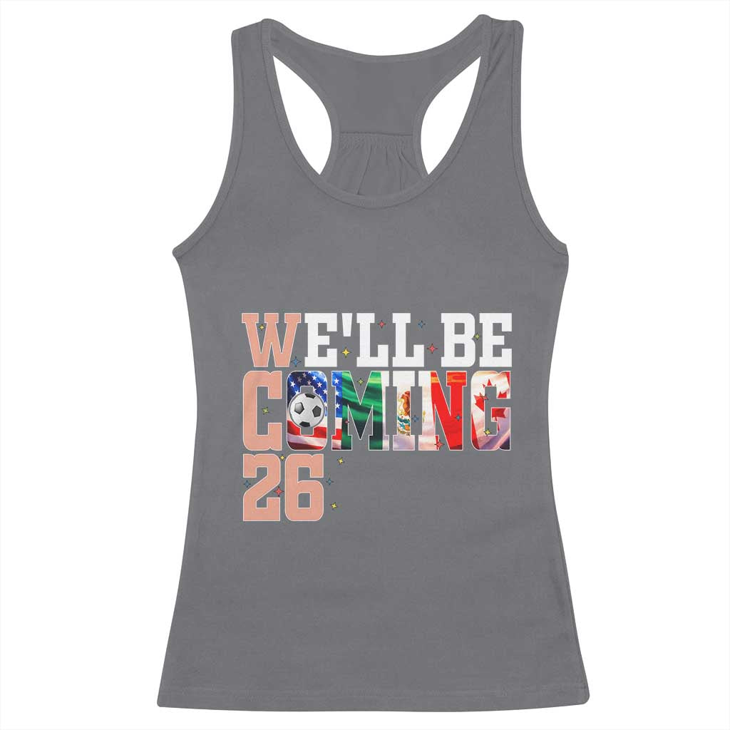 We Will Be Coming 26 Racerback Tank Top USA Mexico Canada Football Supporters Gift TS12 Charcoal Print Your Wear