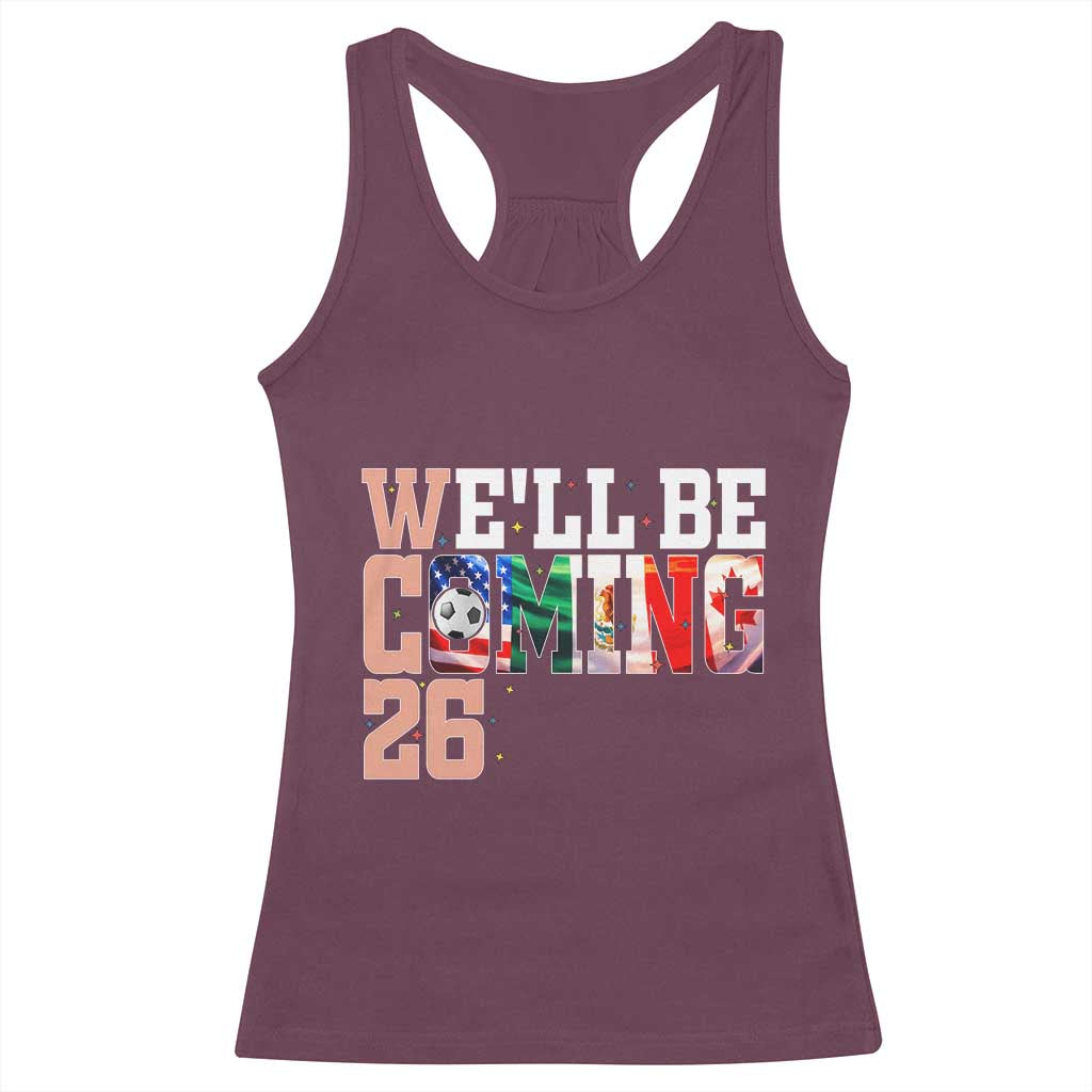 We Will Be Coming 26 Racerback Tank Top USA Mexico Canada Football Supporters Gift TS12 Maroon Print Your Wear