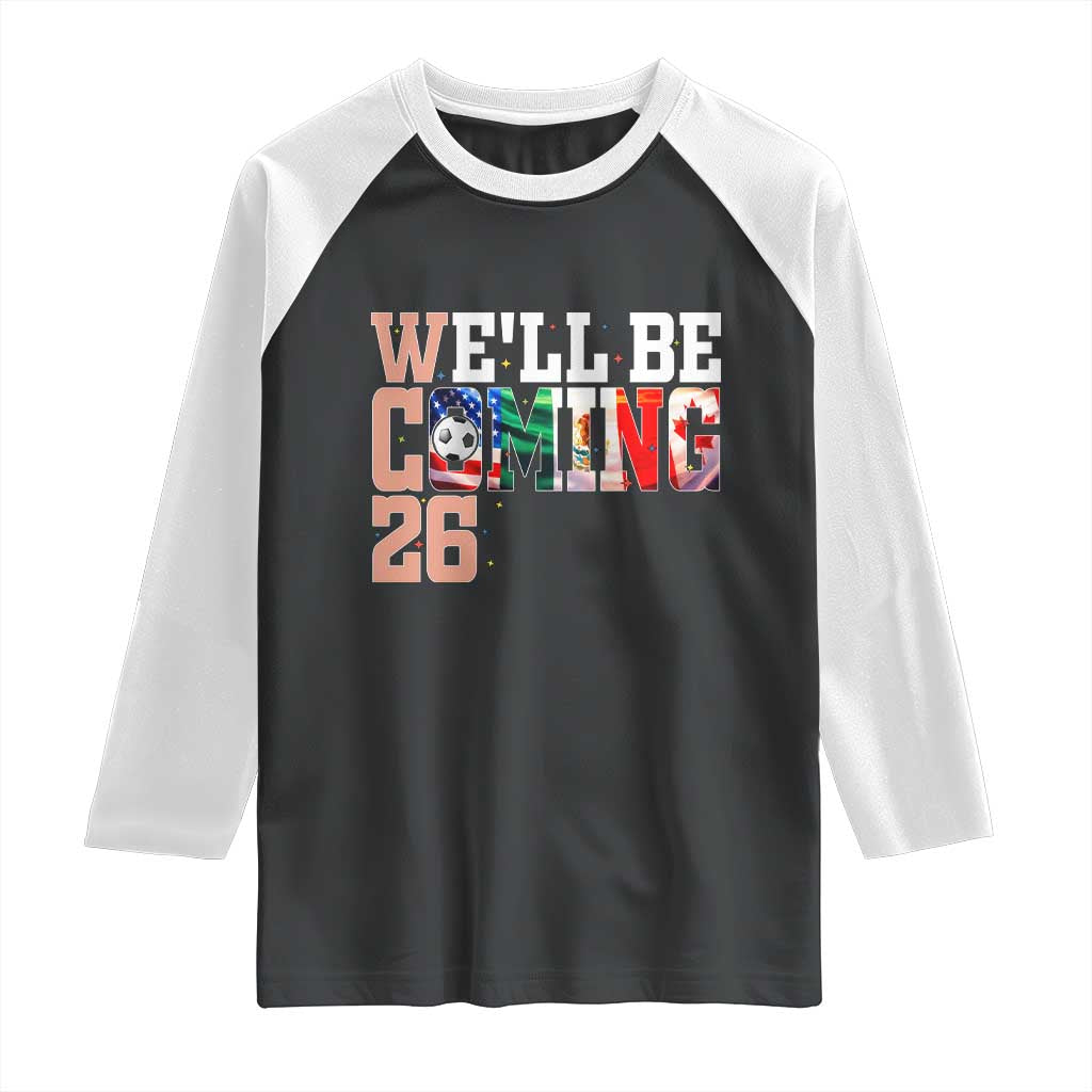 We Will Be Coming 26 Raglan Shirt USA Mexico Canada Football Supporters Gift TS12 Black White Print Your Wear