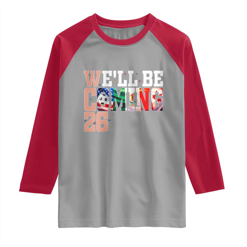 We Will Be Coming 26 Raglan Shirt USA Mexico Canada Football Supporters Gift TS12 Sport Gray Red Print Your Wear
