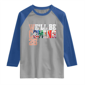 We Will Be Coming 26 Raglan Shirt USA Mexico Canada Football Supporters Gift TS12 Sport Gray Royal Print Your Wear