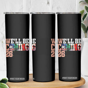 We Will Be Coming 26 Skinny Tumbler USA Mexico Canada Football Supporters Gift TS12 Print Your Wear
