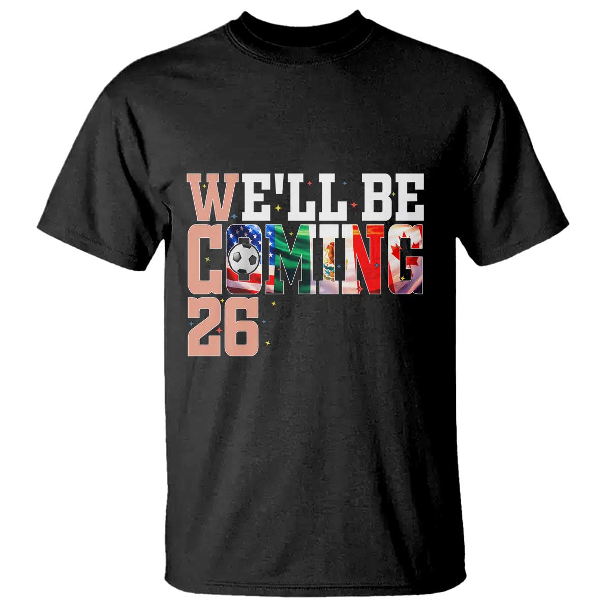 We Will Be Coming 26 T Shirt USA Mexico Canada Football Supporters Gift TS12 Black Print Your Wear