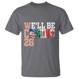 We Will Be Coming 26 T Shirt USA Mexico Canada Football Supporters Gift TS12 Charcoal Print Your Wear