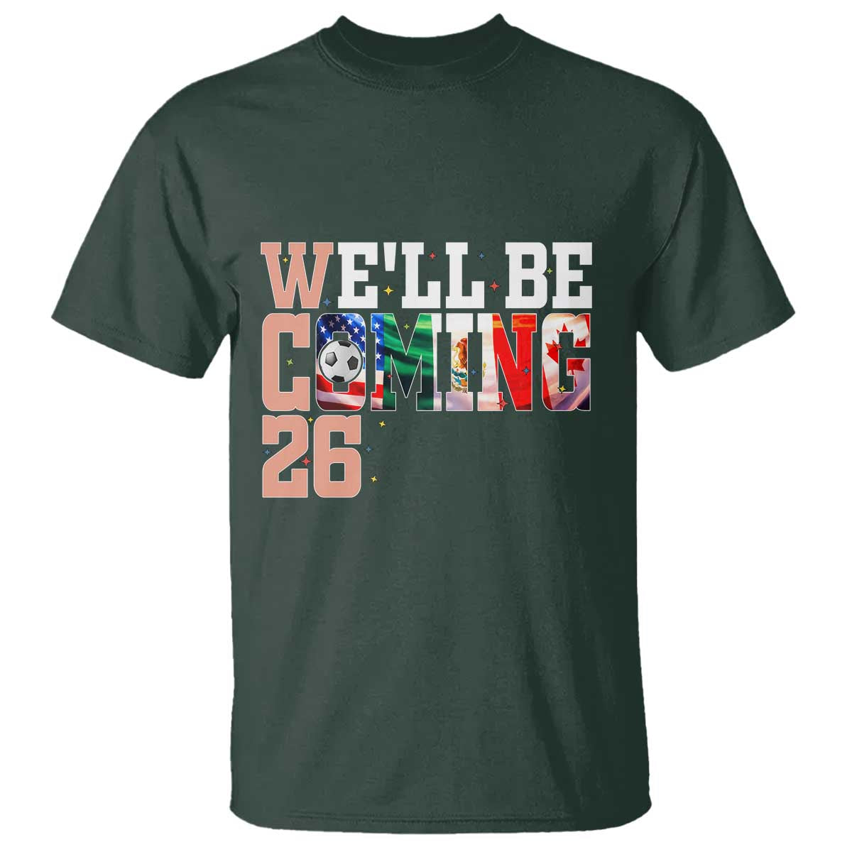 We Will Be Coming 26 T Shirt USA Mexico Canada Football Supporters Gift TS12 Dark Forest Green Print Your Wear