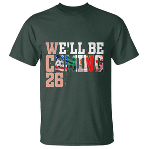 We Will Be Coming 26 T Shirt USA Mexico Canada Football Supporters Gift TS12 Dark Forest Green Print Your Wear