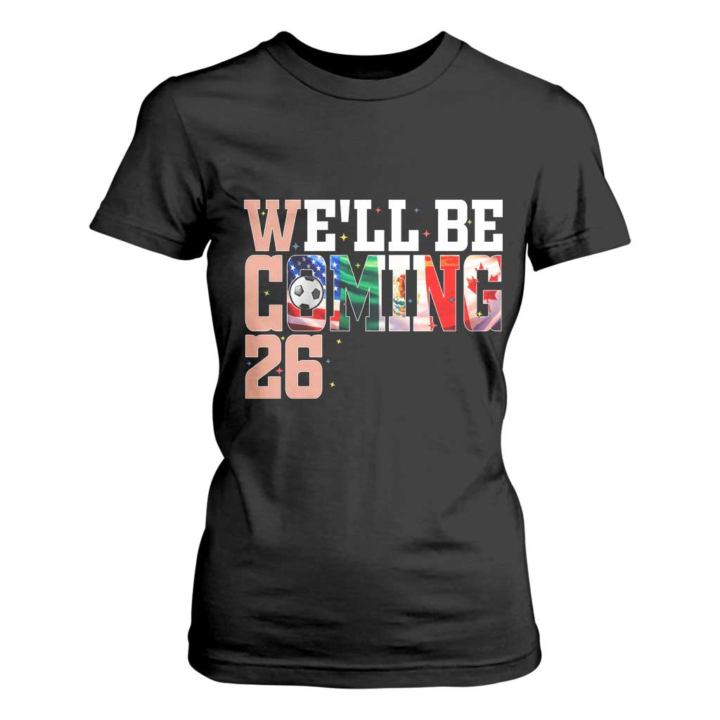 We Will Be Coming 26 T Shirt For Women USA Mexico Canada Football Supporters Gift TS12 Black Print Your Wear