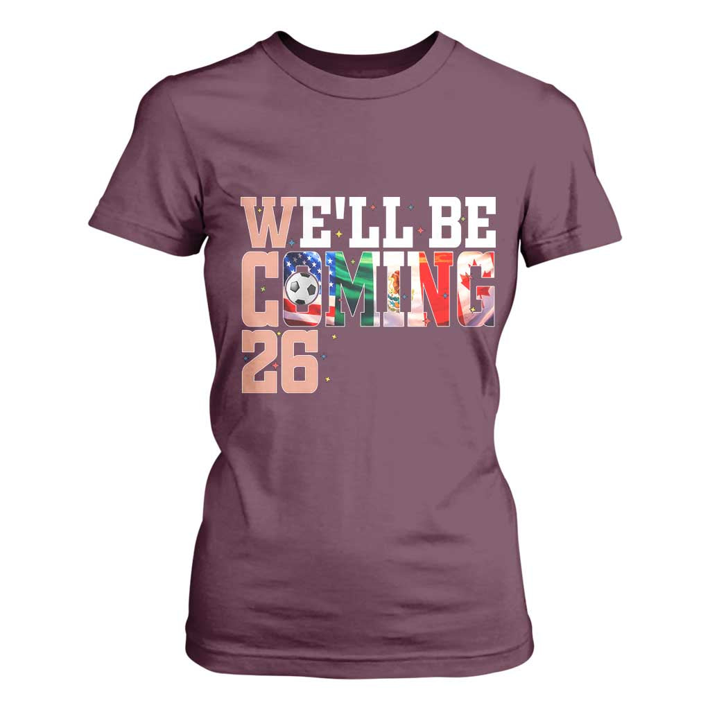 We Will Be Coming 26 T Shirt For Women USA Mexico Canada Football Supporters Gift TS12 Maroon Print Your Wear