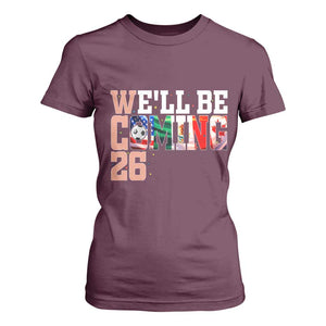 We Will Be Coming 26 T Shirt For Women USA Mexico Canada Football Supporters Gift TS12 Maroon Print Your Wear