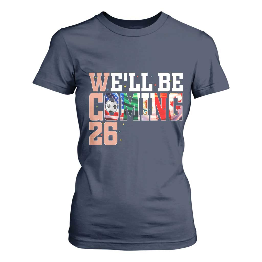We Will Be Coming 26 T Shirt For Women USA Mexico Canada Football Supporters Gift TS12 Navy Print Your Wear