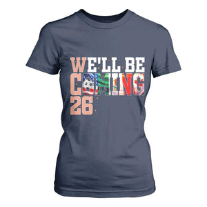 We Will Be Coming 26 T Shirt For Women USA Mexico Canada Football Supporters Gift TS12 Navy Print Your Wear
