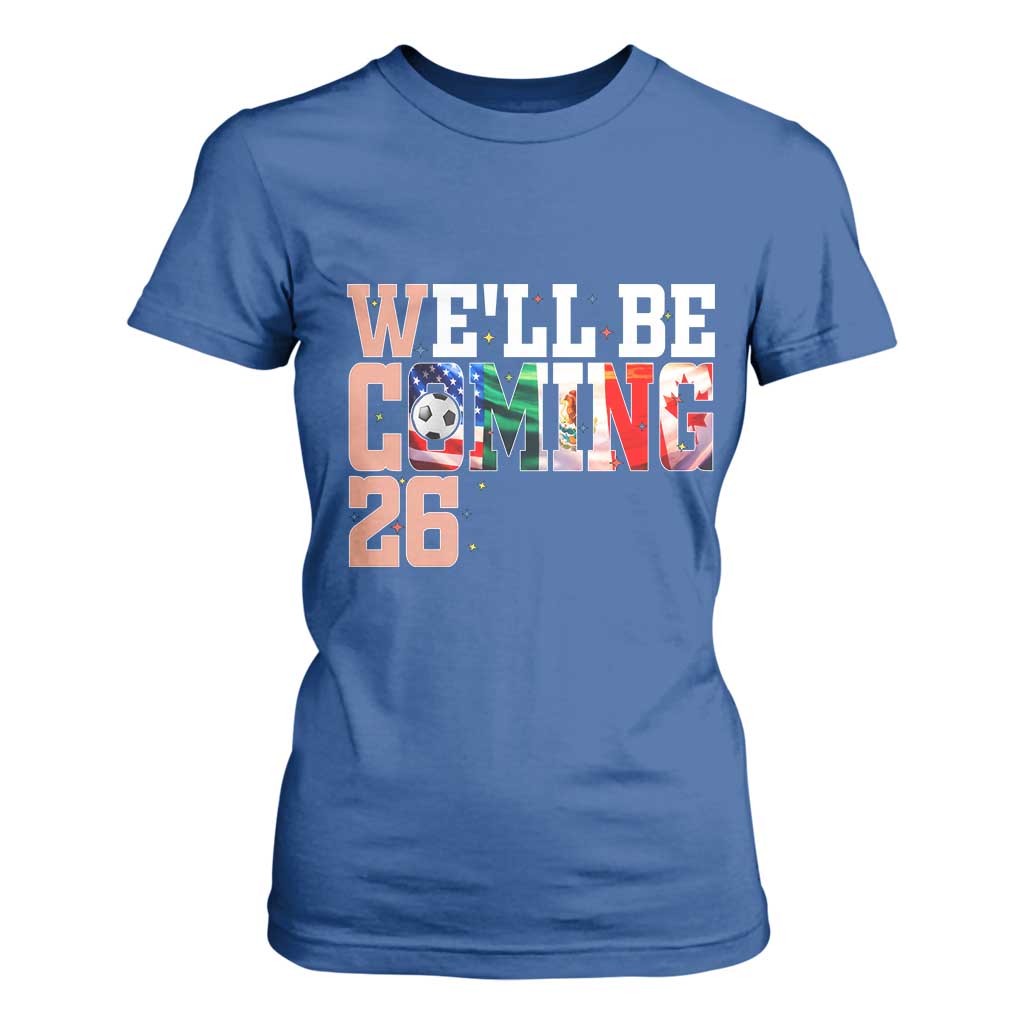 We Will Be Coming 26 T Shirt For Women USA Mexico Canada Football Supporters Gift TS12 Royal Blue Print Your Wear