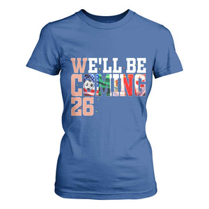 We Will Be Coming 26 T Shirt For Women USA Mexico Canada Football Supporters Gift TS12 Royal Blue Print Your Wear