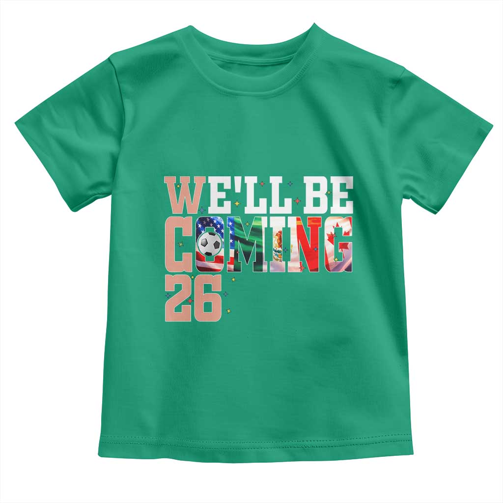 We Will Be Coming 26 Toddler T Shirt USA Mexico Canada Football Supporters Gift TS12 Irish Green Print Your Wear