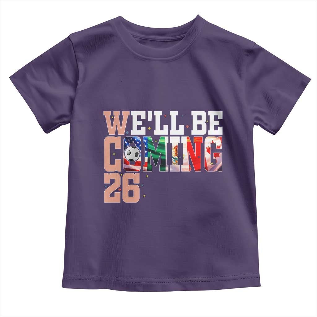 We Will Be Coming 26 Toddler T Shirt USA Mexico Canada Football Supporters Gift TS12 Purple Print Your Wear