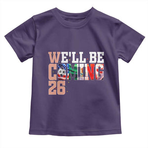 We Will Be Coming 26 Toddler T Shirt USA Mexico Canada Football Supporters Gift TS12 Purple Print Your Wear