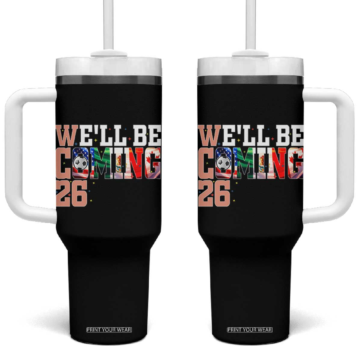 We Will Be Coming 26 Tumbler With Handle USA Mexico Canada Football Supporters Gift TS12 One Size: 40 oz Black Print Your Wear