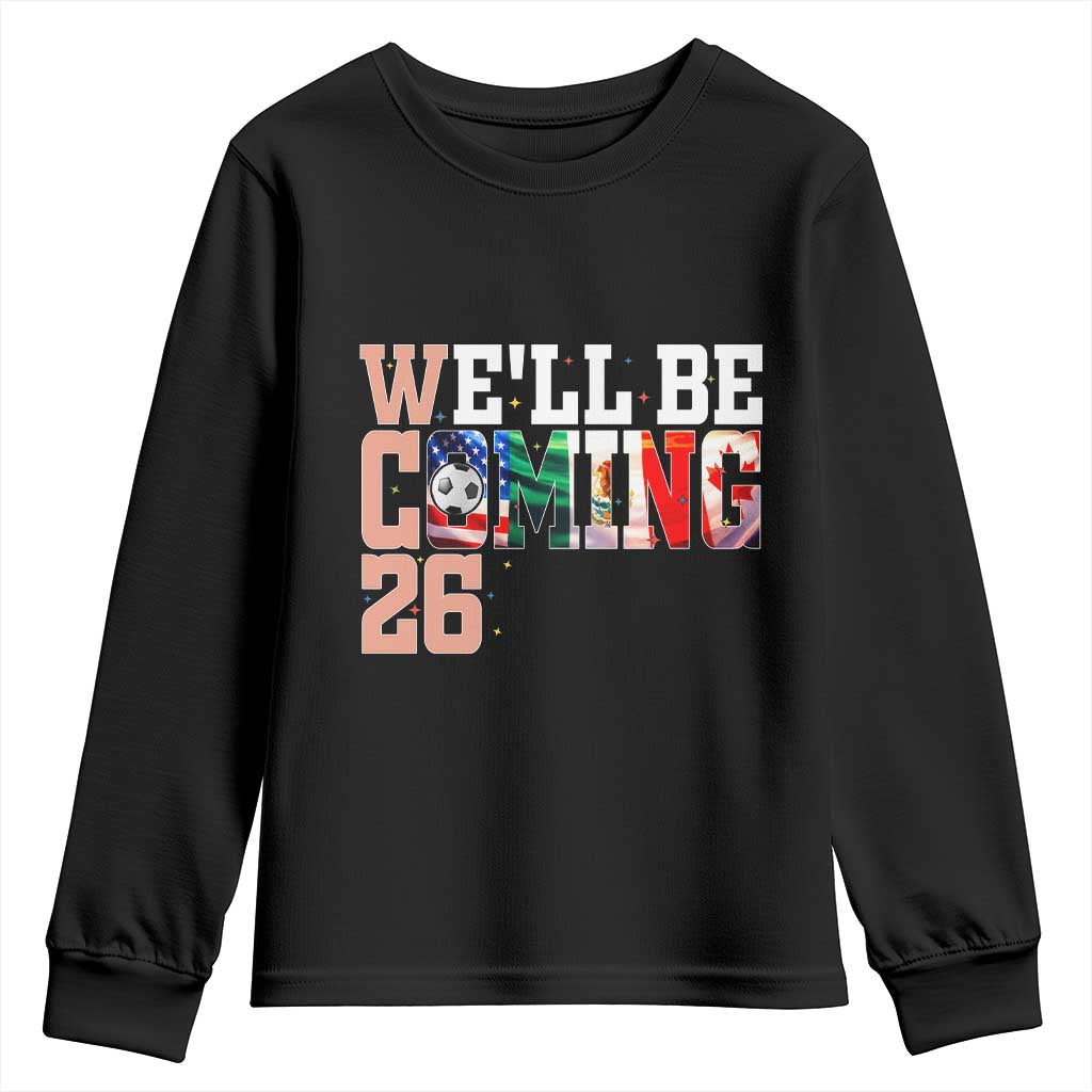 We Will Be Coming 26 Youth Sweatshirt USA Mexico Canada Football Supporters Gift TS12 Black Print Your Wear