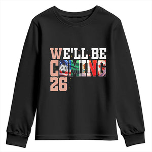 We Will Be Coming 26 Youth Sweatshirt USA Mexico Canada Football Supporters Gift TS12 Black Print Your Wear