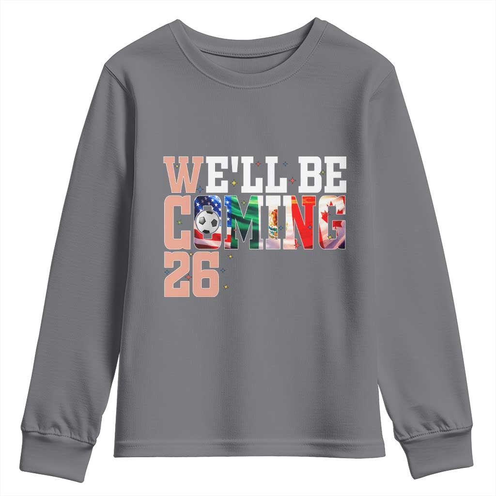 We Will Be Coming 26 Youth Sweatshirt USA Mexico Canada Football Supporters Gift TS12 Charcoal Print Your Wear