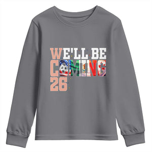 We Will Be Coming 26 Youth Sweatshirt USA Mexico Canada Football Supporters Gift TS12 Charcoal Print Your Wear