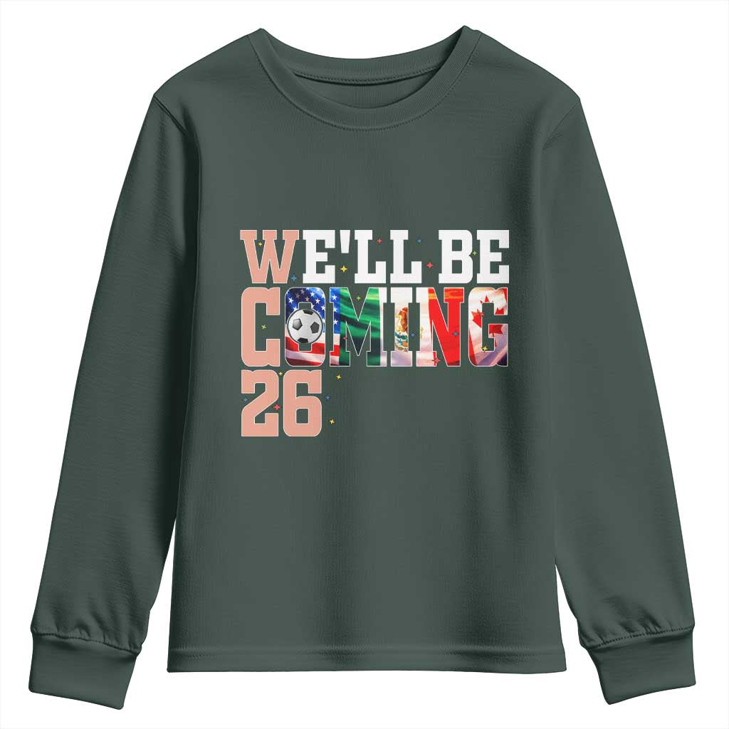 We Will Be Coming 26 Youth Sweatshirt USA Mexico Canada Football Supporters Gift TS12 Dark Forest Green Print Your Wear