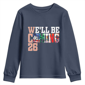 We Will Be Coming 26 Youth Sweatshirt USA Mexico Canada Football Supporters Gift TS12 Navy Print Your Wear