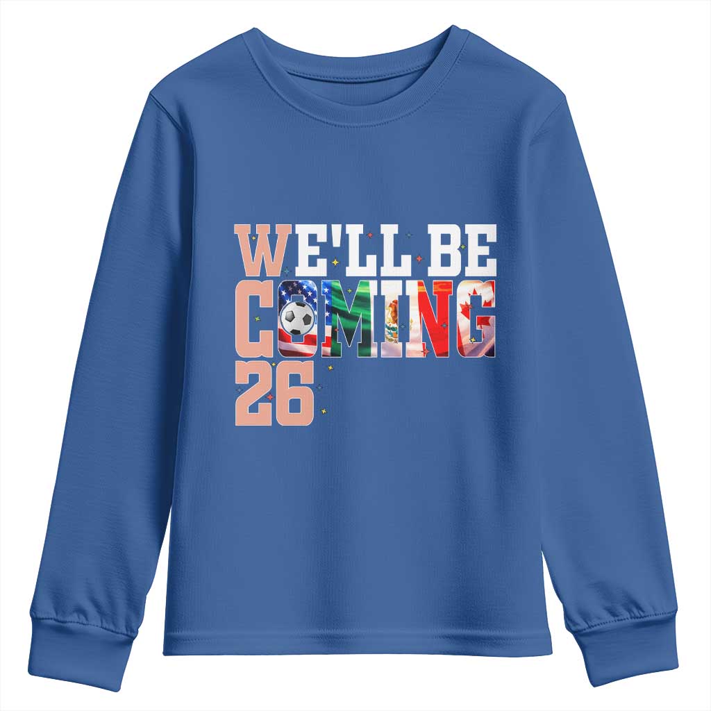 We Will Be Coming 26 Youth Sweatshirt USA Mexico Canada Football Supporters Gift TS12 Royal Blue Print Your Wear