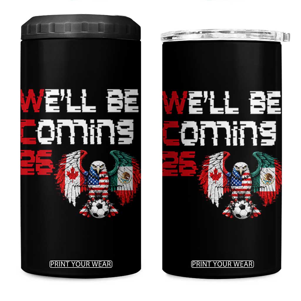 Glitched North America Eagle Soccer 4 in 1 Can Cooler Tumbler We Will Be Coming 26 TS12 One Size: 16 oz Black Print Your Wear