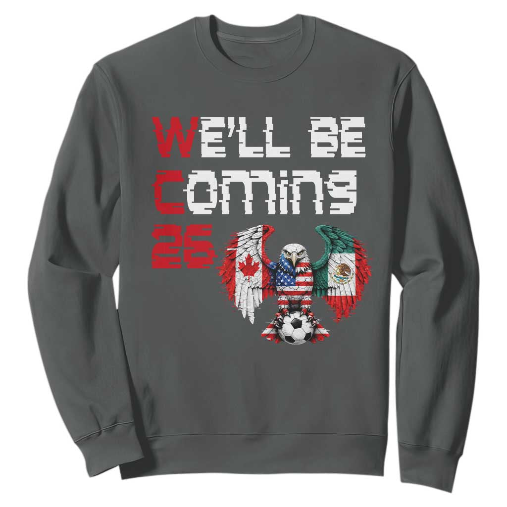 Glitched North America Eagle Soccer Sweatshirt We Will Be Coming 26 TS12 Dark Heather Print Your Wear