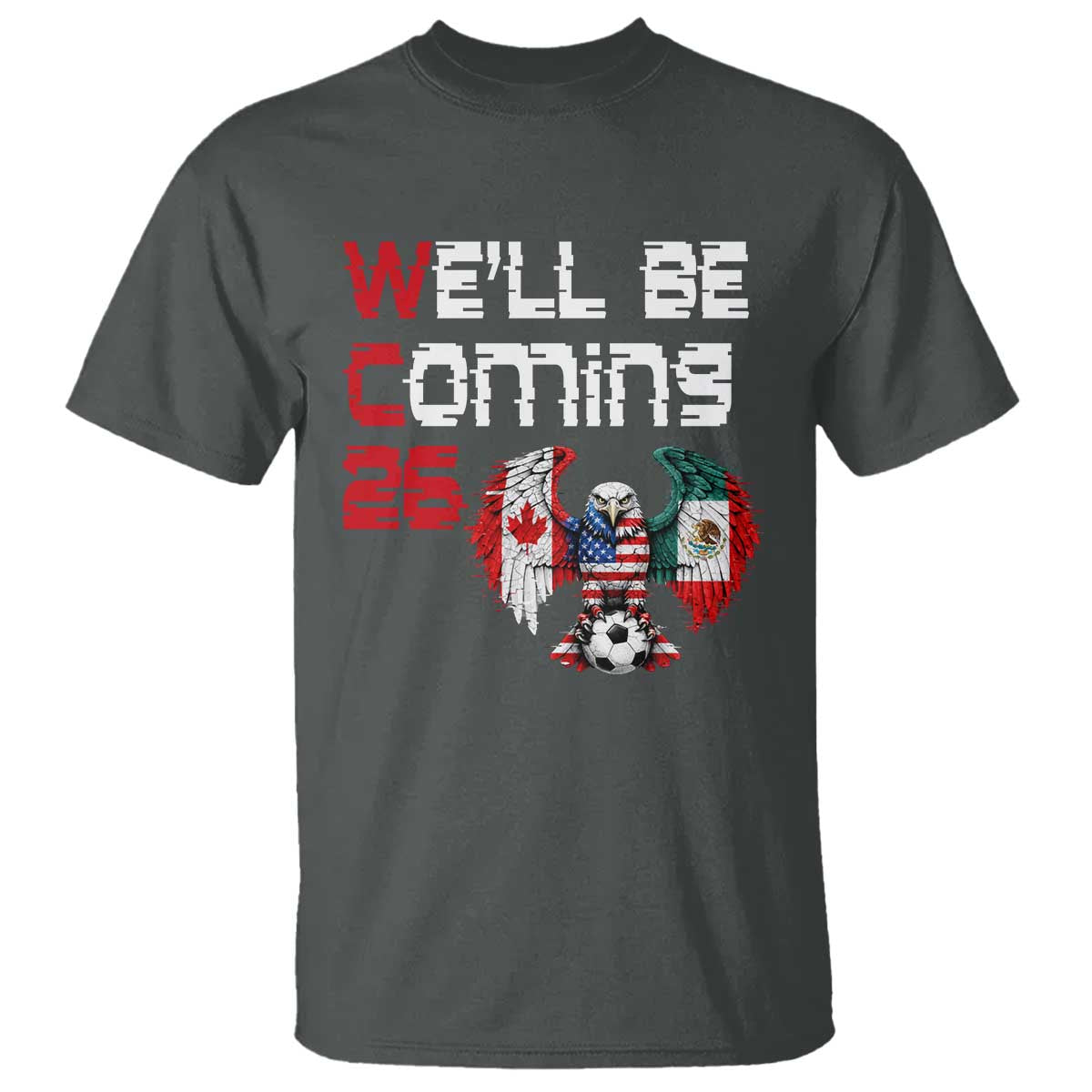 Glitched North America Eagle Soccer T Shirt We Will Be Coming 26 TS12 Dark Heather Print Your Wear