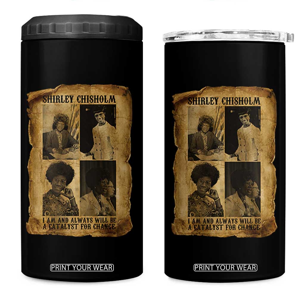 Shirley Chisholm Catalyst For Change Quote 4 in 1 Can Cooler Tumbler Womens History Month TS12 One Size: 16 oz Black Print Your Wear