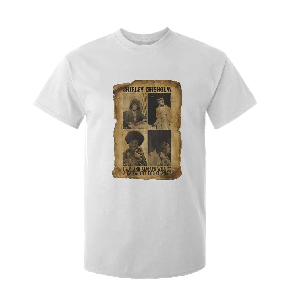 Shirley Chisholm Catalyst For Change Quote T Shirt For Kid Womens History Month TS12 White Print Your Wear