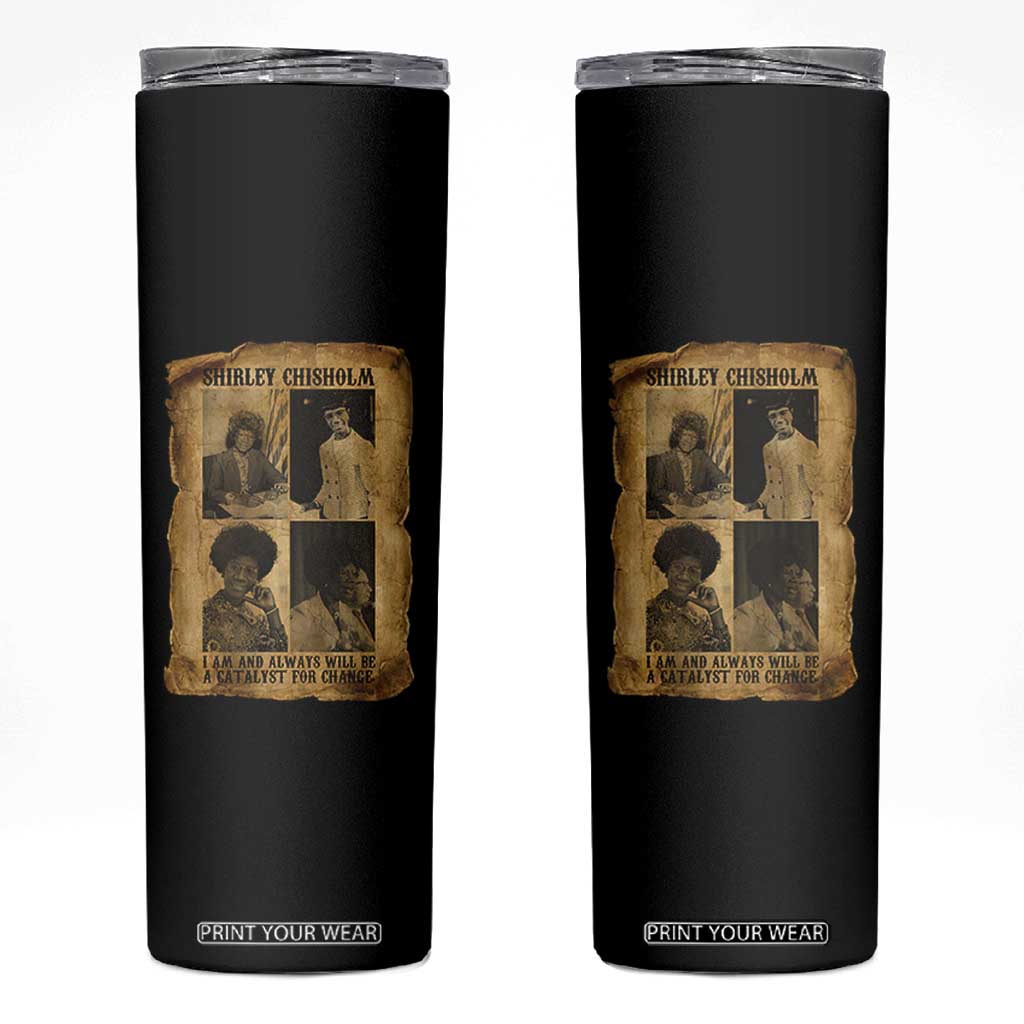 Shirley Chisholm Catalyst For Change Quote Skinny Tumbler Womens History Month TS12 Black Print Your Wear