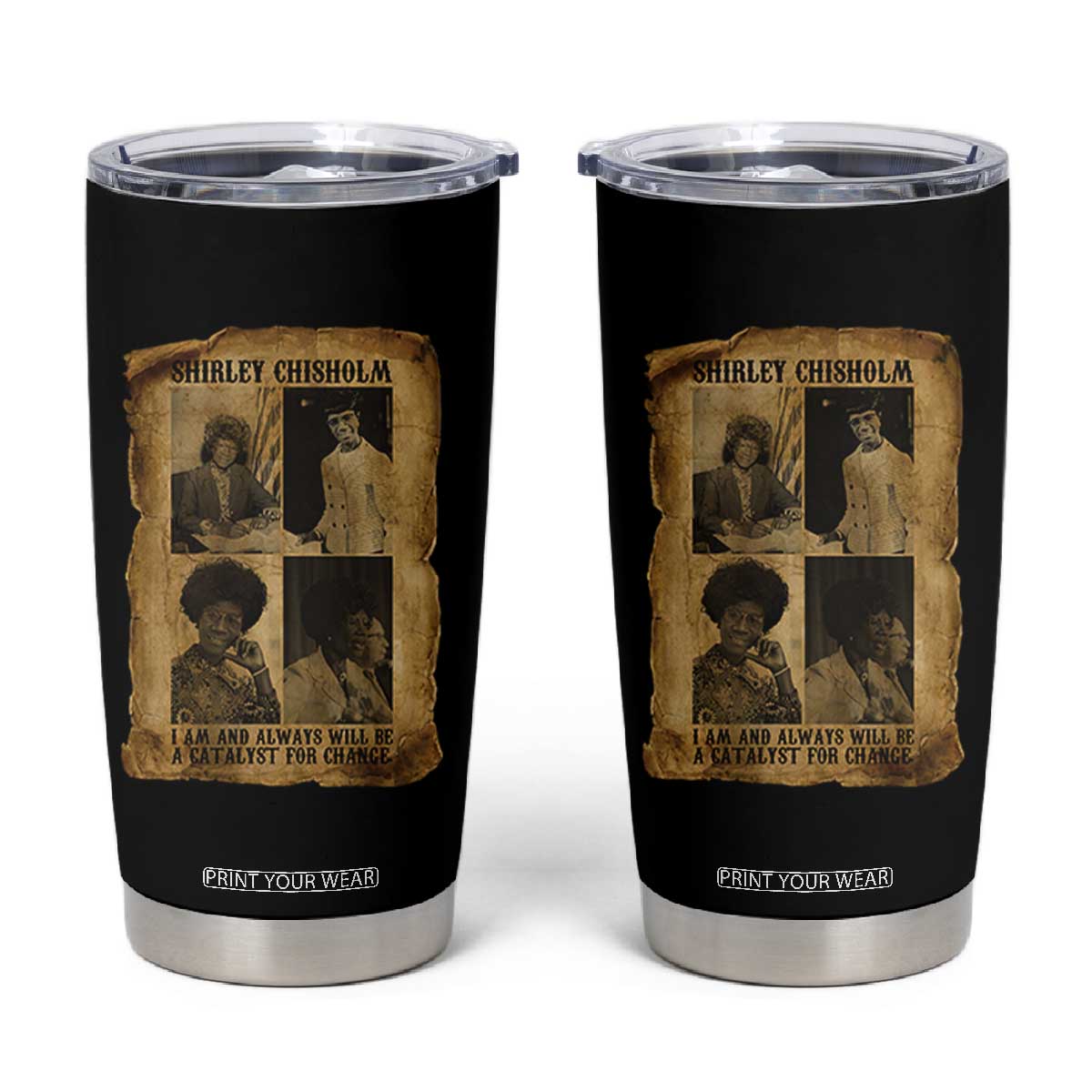Shirley Chisholm Catalyst For Change Quote Tumbler Cup Womens History Month TS12 Black Print Your Wear