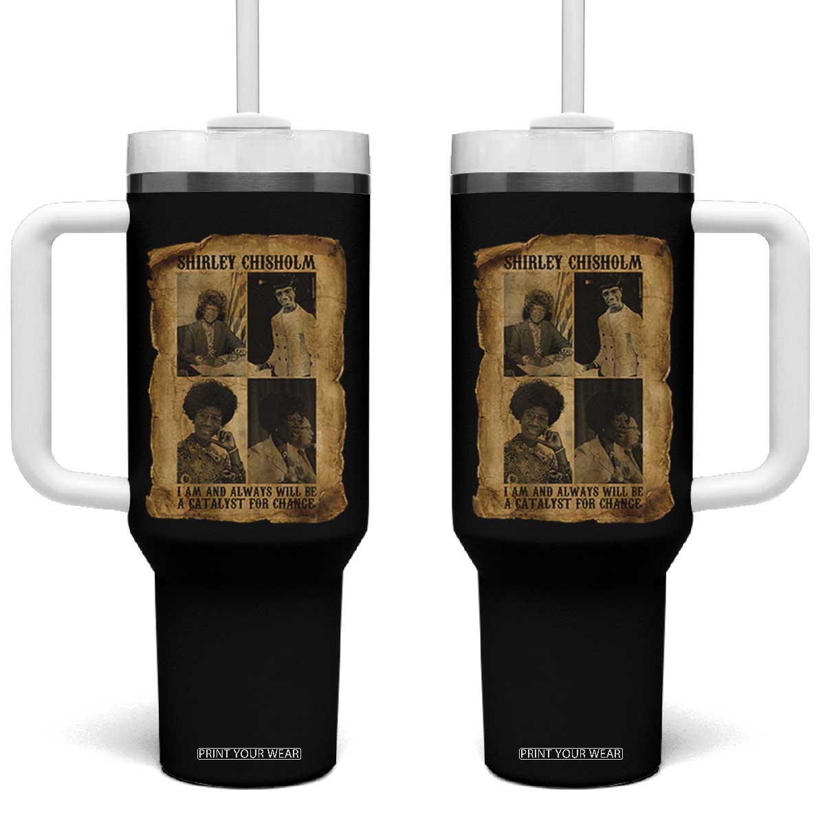 Shirley Chisholm Catalyst For Change Quote Tumbler With Handle Womens History Month TS12 One Size: 40 oz Black Print Your Wear