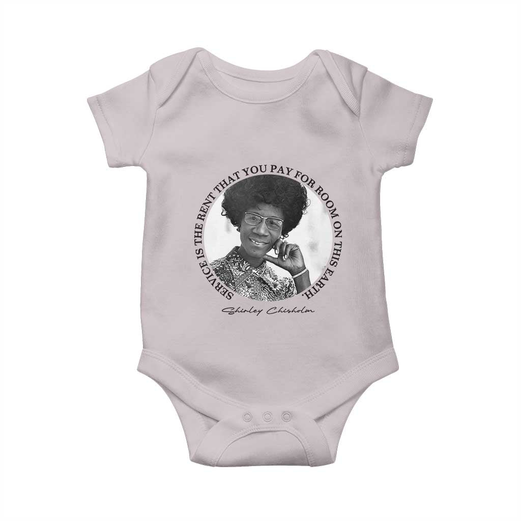 Shirley Chisholm Quote Baby Onesie Service Is The Rent You Pay TS12 Ice Gray Print Your Wear