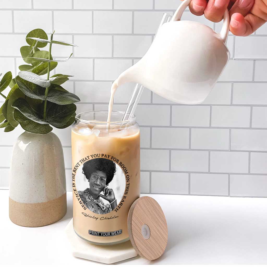 Shirley Chisholm Quote Glass Can Service Is The Rent You Pay TS12 Print Your Wear