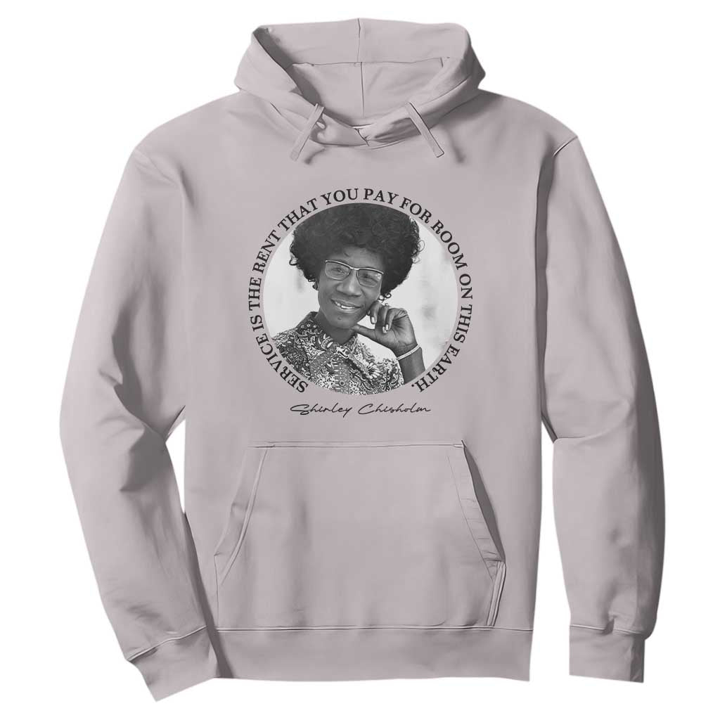 Shirley Chisholm Quote Hoodie Service Is The Rent You Pay TS12 Ice Gray Print Your Wear