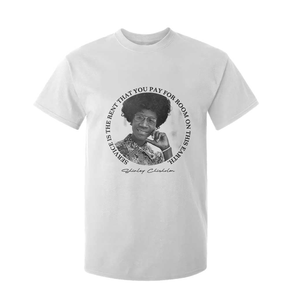 Shirley Chisholm Quote T Shirt For Kid Service Is The Rent You Pay TS12 White Print Your Wear