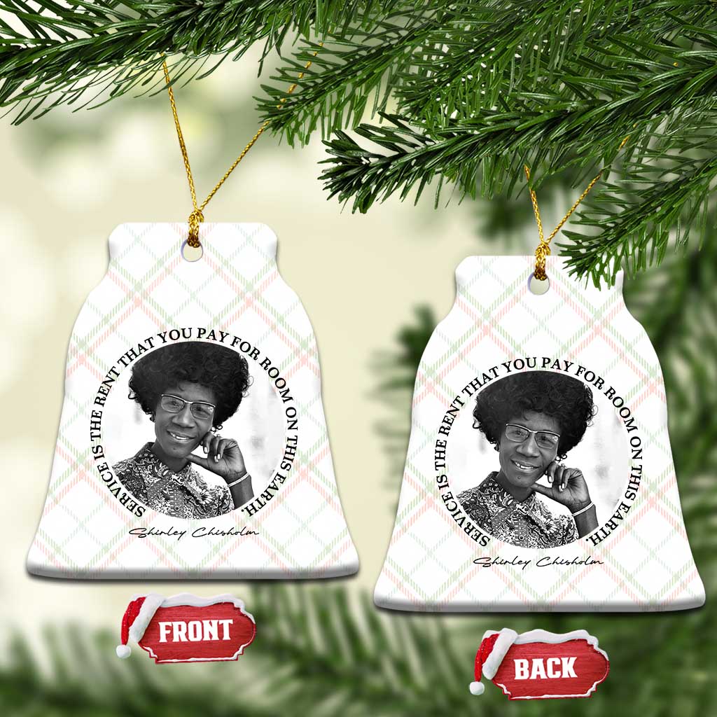 Shirley Chisholm Quote Ceramic Ornament Service Is The Rent You Pay TS12 Print Your Wear
