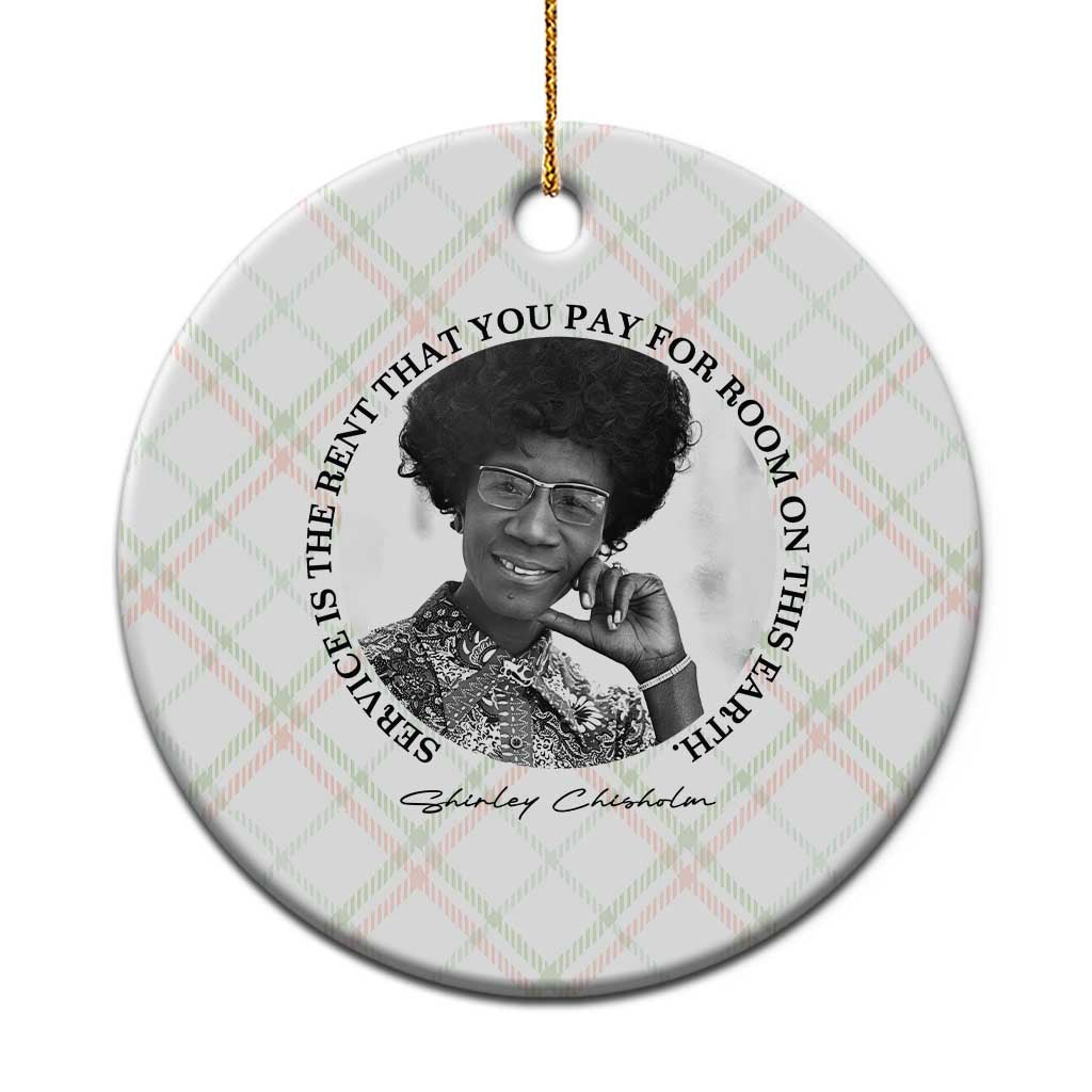 Shirley Chisholm Quote Ceramic Ornament Service Is The Rent You Pay TS12 1pc Christmas Plaid Print Your Wear