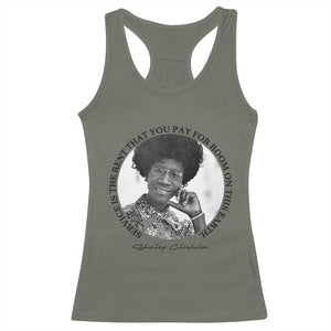 Shirley Chisholm Quote Racerback Tank Top Service Is The Rent You Pay TS12 Military Green Print Your Wear