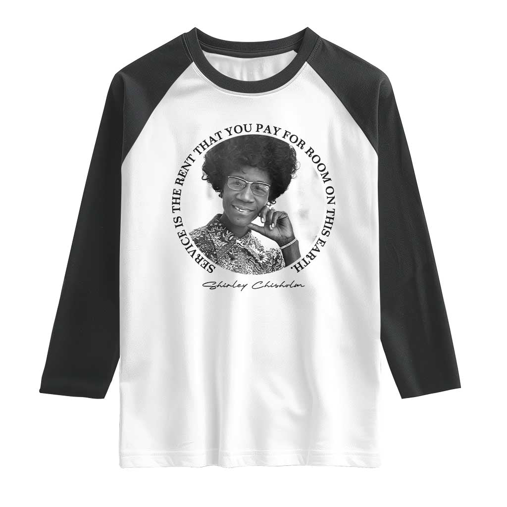 Shirley Chisholm Quote Raglan Shirt Service Is The Rent You Pay TS12 White Black Print Your Wear