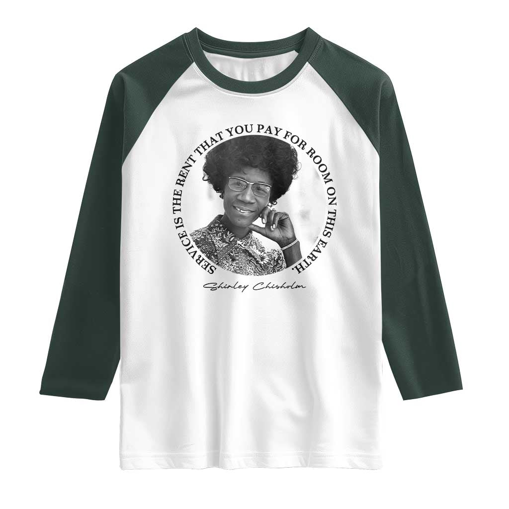 Shirley Chisholm Quote Raglan Shirt Service Is The Rent You Pay TS12 White Dark Forest Green Print Your Wear