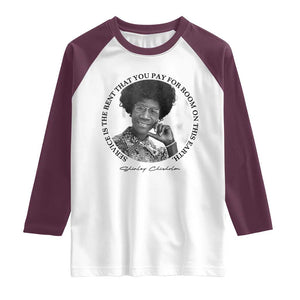 Shirley Chisholm Quote Raglan Shirt Service Is The Rent You Pay TS12 White Maroon Print Your Wear