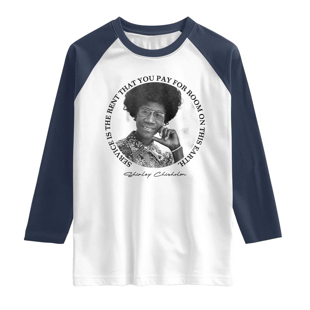 Shirley Chisholm Quote Raglan Shirt Service Is The Rent You Pay TS12 White Navy Print Your Wear