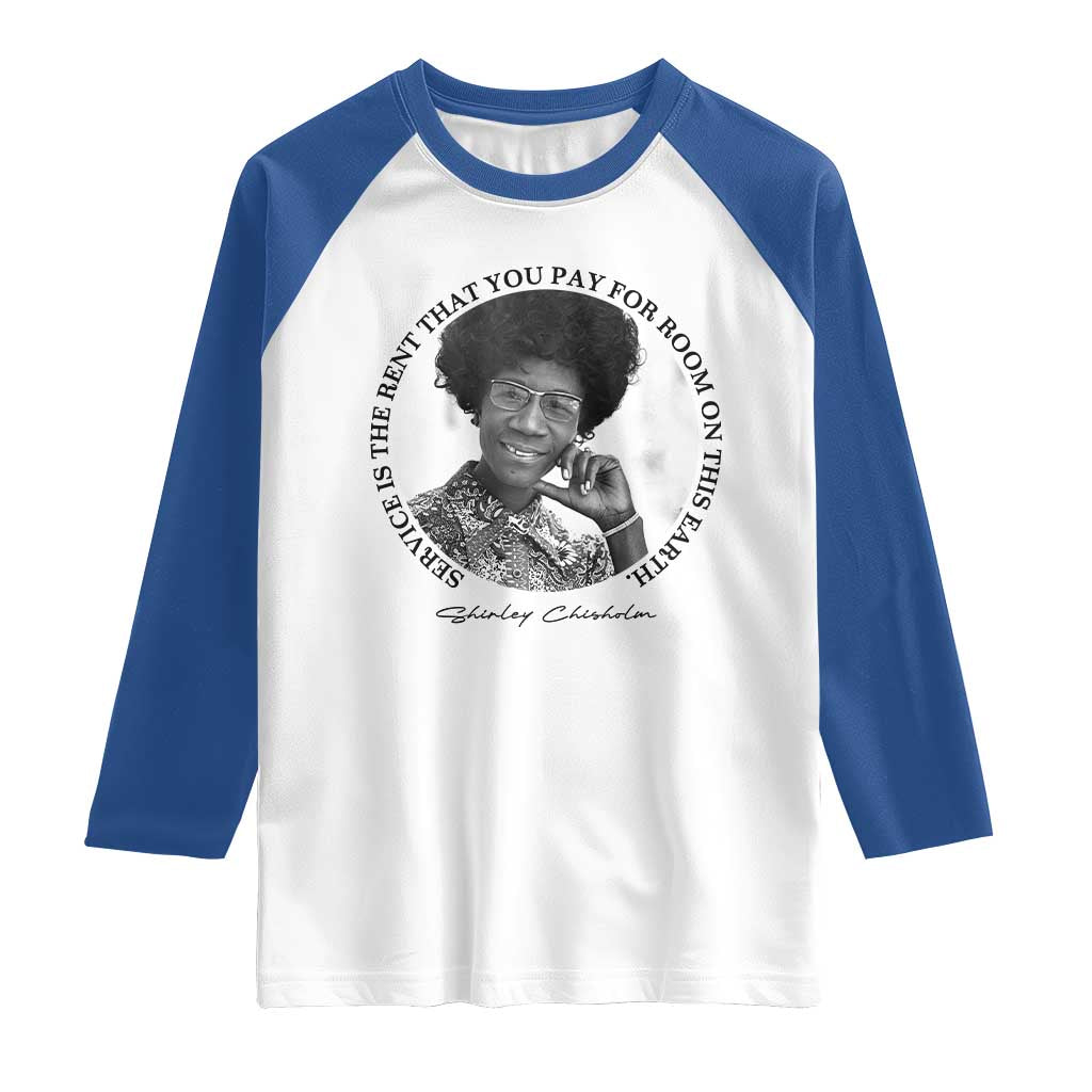 Shirley Chisholm Quote Raglan Shirt Service Is The Rent You Pay TS12 White Royal Print Your Wear